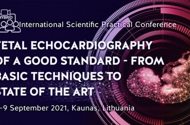 Hibridinė tarptautinė mokslinė praktinė konferencija "Fetal Echocardiography of a Good...