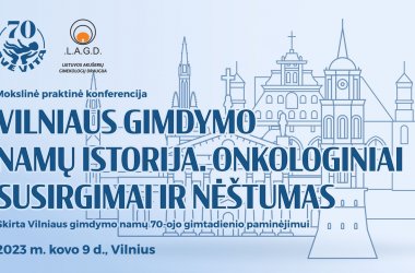 Mokslinė praktinė konferencija „Vilniaus gimdymo namų istorija. Onkologiniai susirgimai ir nėštumas”